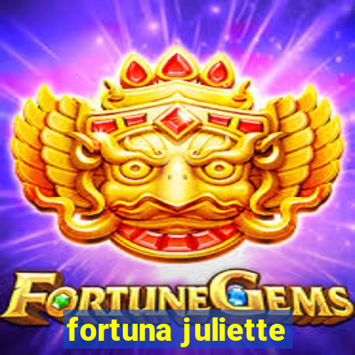 fortuna juliette